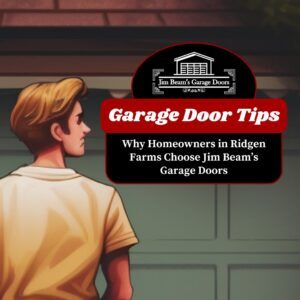 Why Homeowners in Ridgen Farms Choose Jim Beam Garage Doors